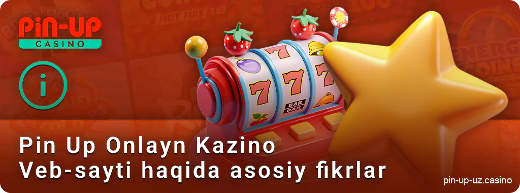 PIN Up onlayn kazinosining xususiyatlari - qaysi jihatlarga diqqat qilish lozim